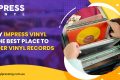 Impress Vinyl is The Best Place to Order Vinyl Records