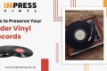 Tips to Preserve Older Vinyl Records