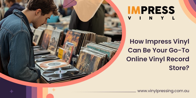 Impress Vinyl Can Be Go-To Online Vinyl Record Store