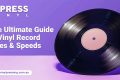 Ultimate Guide to Vinyl Record Sizes & Speeds