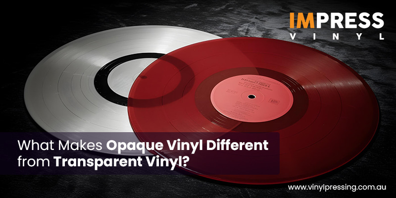 What Makes Opaque Vinyl Different from Transparent Vinyl
