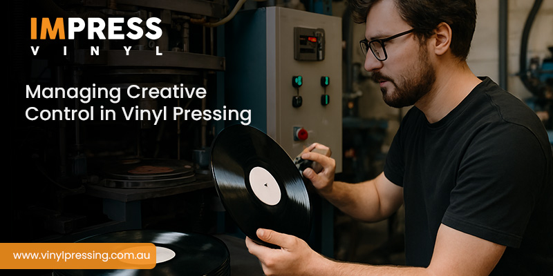 Managing Creative Control in Vinyl Pressing Managing Creative Control in Vinyl Pressing