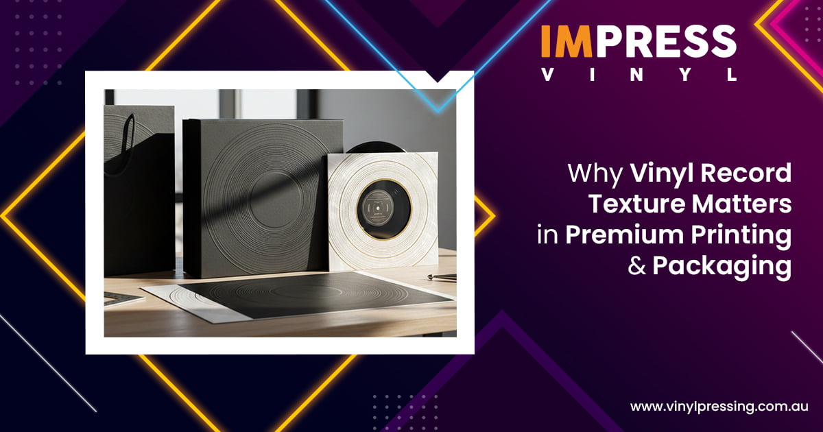 Vinyl Record Texture Matters in Premium Printing & Packaging