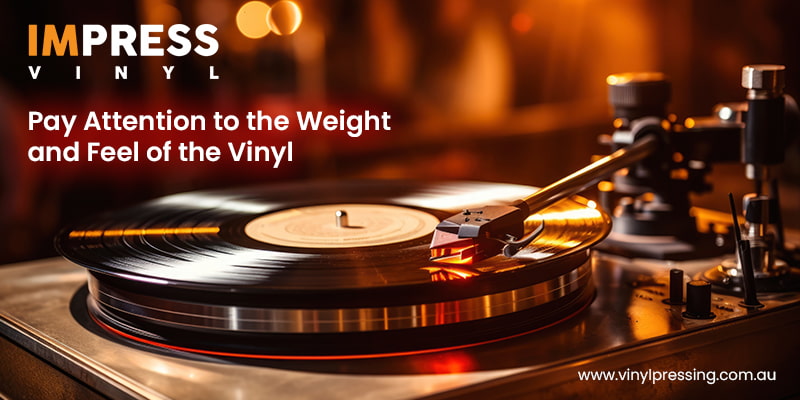 Pay Attention to the Weight and Feel of the Vinyl