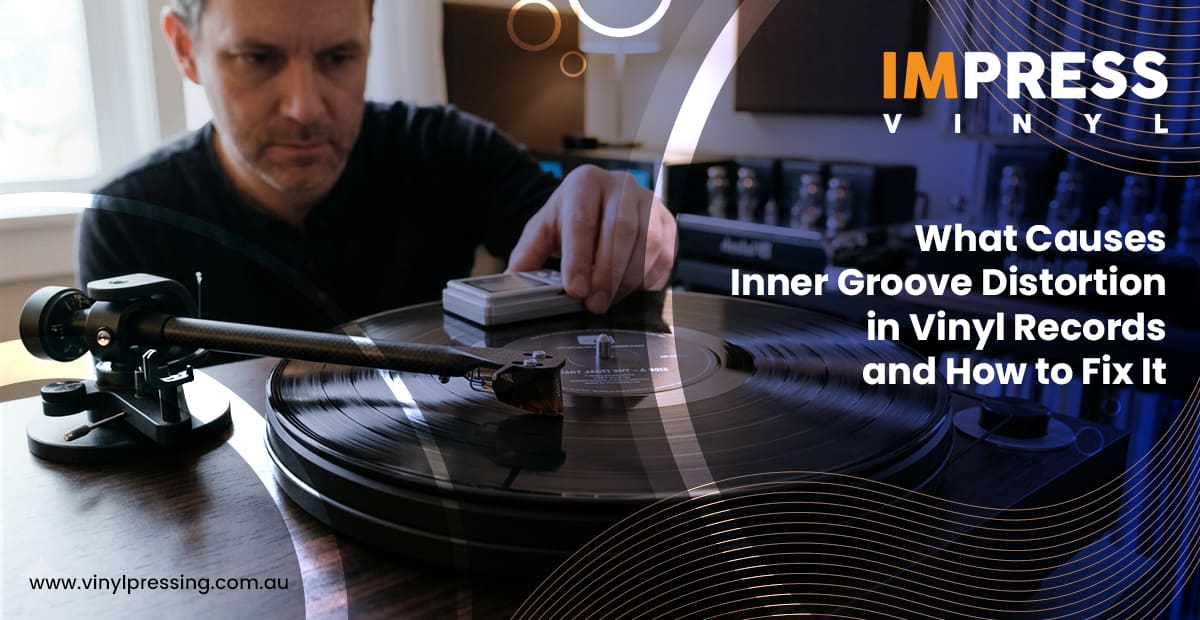 What Causes Inner Groove Distortion in Vinyl Records