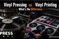 Vinyl Pressing vs Vinyl Printing