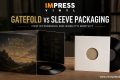 Gatefold vs Sleeve Packaging
