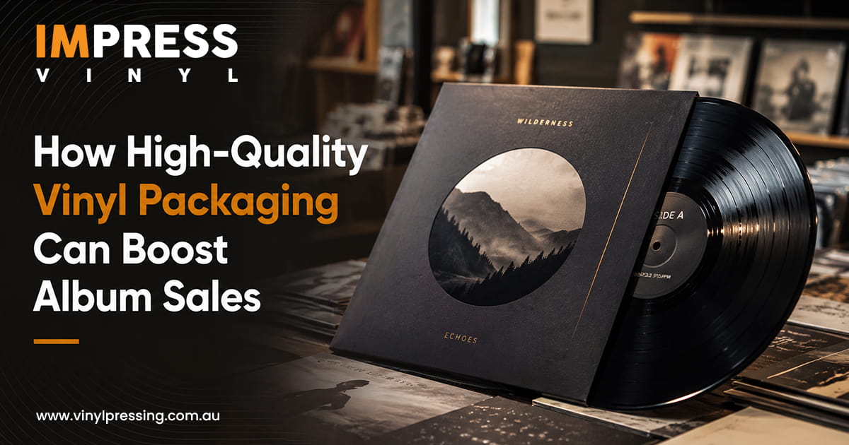 High-Quality Vinyl Packaging Boosting Album Sales