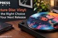 Picture Disc Vinyl for Your Next Release